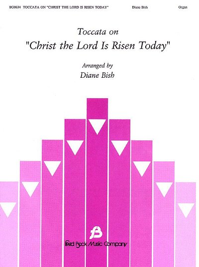 D. Bish: Toccata on Christ the Lord Is Risen Today