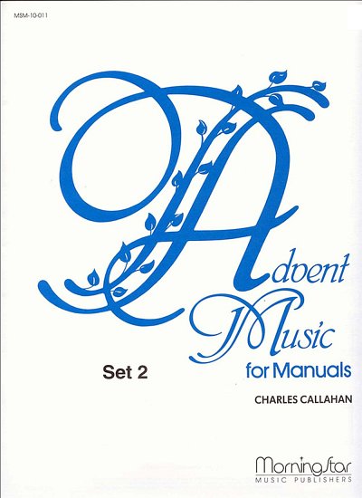 C. Callahan: Advent Music for Manuals, Set 2, Org
