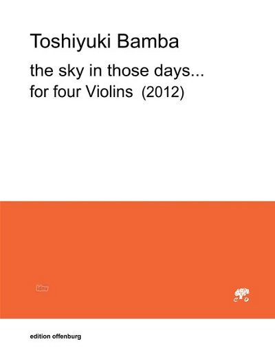 Bamba, Toshiyuki: the sky in those days... (2012) for 4 violins