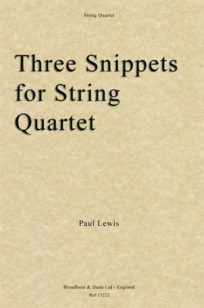 P. Lewis: Three Snippets for String Quartet, 2VlVaVc (Pa+St)