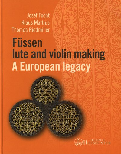 J. Focht: Füssen Lute and Violin Making - A european Legacy 