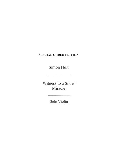S. Holt: Witness To A Snow Miracle (Solo Violin Part), Viol