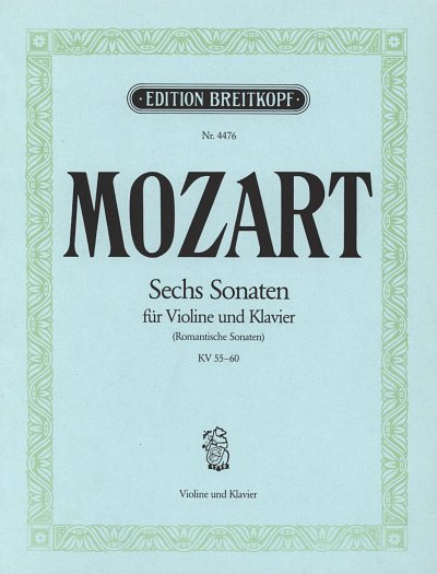 W.A. Mozart: Romantische Sonaten KV 55-60 Sechs Sonaten fuer
