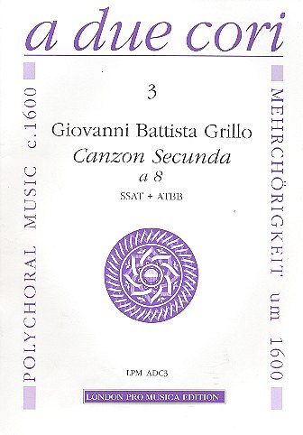 Grillo Giovanni Battista: Canzon Secunda (2) A 8 A Due Cori 