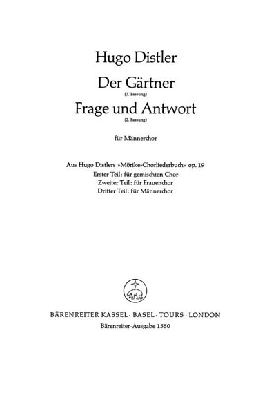 H. Distler: Der Gärtner (Auf ihrem Leibrößlein, TTB). 3. Fassung - Frage und Antwort (Fragst du mich, woher die bange Liebe, TB). 2. Fassung