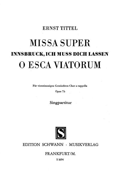 E. Tittel: Missa super "O esca viatorum" ["Innsbruck, ich muss dich lassen"] op. 7b