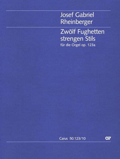 J. Rheinberger: Zwölf Fughetten strengen Stils für die Orgel op. 123a (1883)