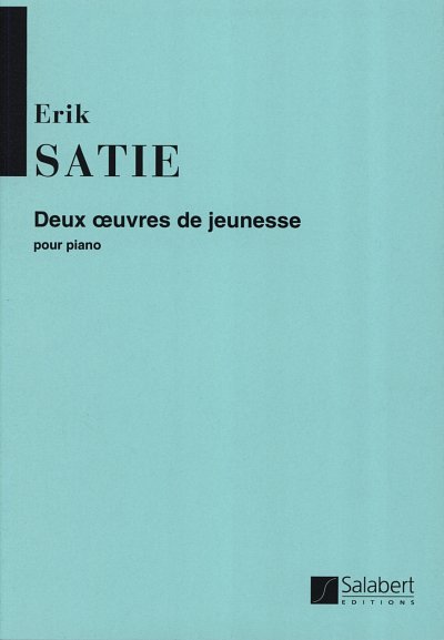 E. Satie: 2 Oeuvres De Jeunesse Piano , Klav (Part.)