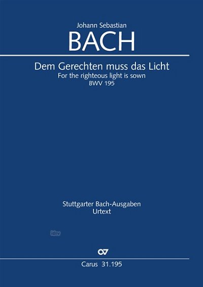 J.S. Bach: Dem Gerechten muss das Licht BWV 195, BWV3 195.3