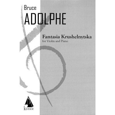B. Adolphe: Fantasia Krushelnytska for Vi, VlKlav (KlavpaSt)