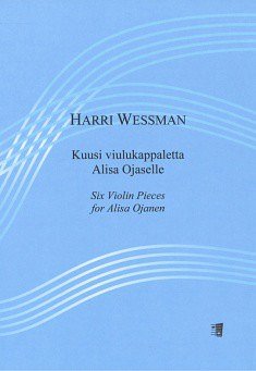 H. Wessman: Kuusi viulukappaletta Alisa O, VlKlav (KlavpaSt)