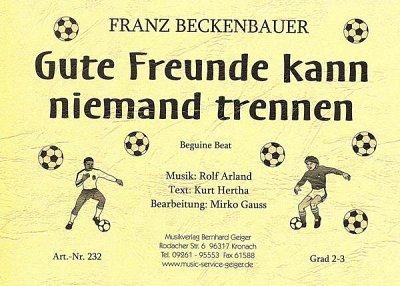 R. Arland: Gute Freunde kann niemand trennen – Franz Beckenbauer