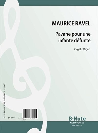 Ravel, Joseph-Maurice: Pavane pour une infante défunte (Arr. Orgel)
