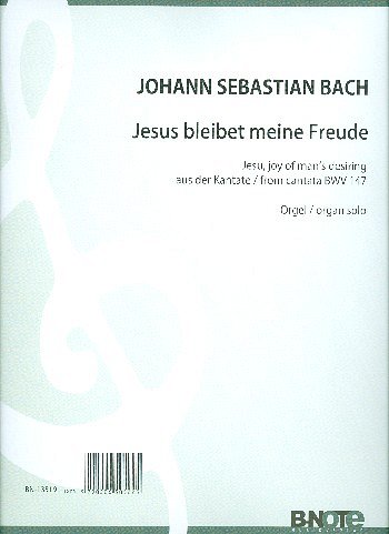 J.S. Bach et al.: “Jesu bleibet meine Freude“ aus der Kantate BWV 147 für Orgel solo