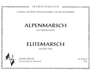 Raich Heribert + Auer Karl: Alpenmarsch + Elitemarsch