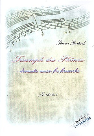 R. Bartesch m fl.: Triumph Des Phoenix - Dramatic Music Of Fireworks