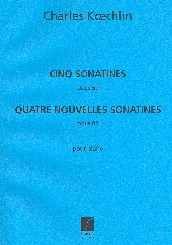 C. Koechlin: Sonatines Et Nouvelles Sonatines Piano