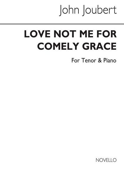 J. Joubert: Love Me Not For Comely Grace, GesTeKlav (Bu)