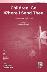A. Adam Podd: Children, Go Where I Send Thee SATB
