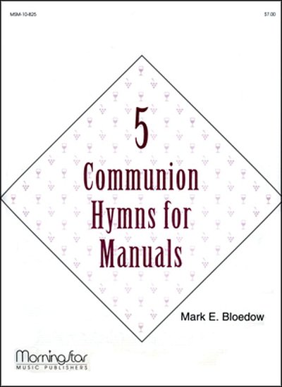Five Communion Hymns for Manuals, Org