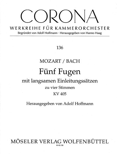 W.A. Mozart: 5 Fugen Kv 405 Nach Bach Corona 136