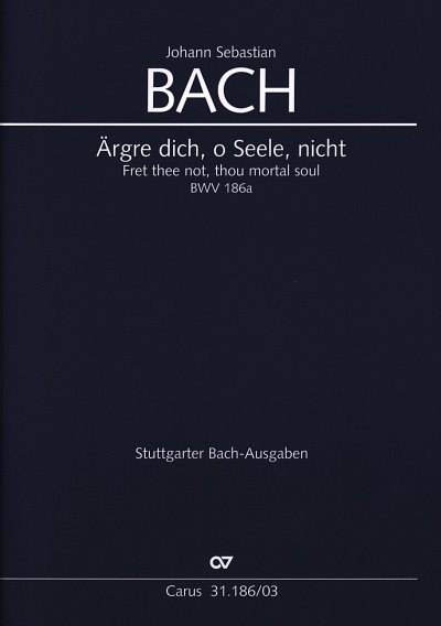 J.S. Bach: Ärgre dich, o Seele, nicht BWV , 4GesGchOrch (KA)