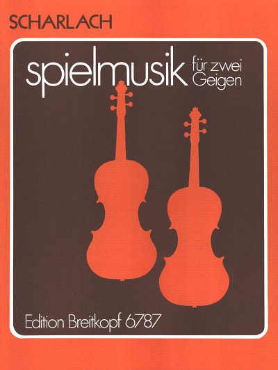 Scharlach Fritz: Spielmusik für zwei Violinen
