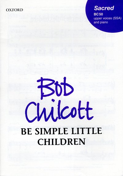 B. Chilcott: Be Simple, Little Children, Ch (Chpa)