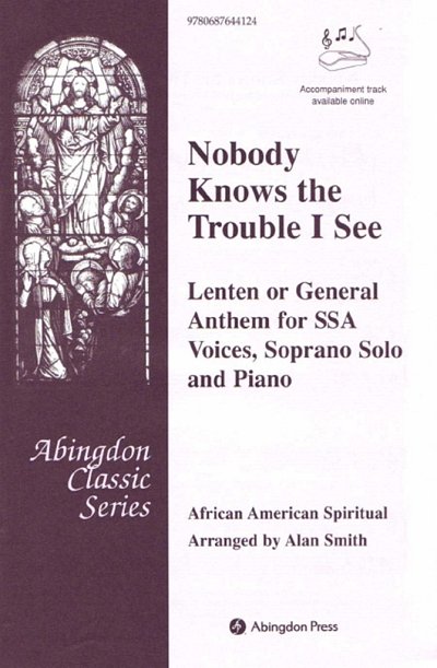 A. Spiritual, African American: Nobody Knows The Trouble I See
