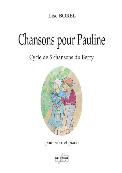 BOREL Lise: Chansons pour Pauline - 5 Liedern von Berry für Gesang und Klavier