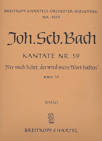 J.S. Bach: Kantate Nr. 59 BWV 59 "Wer mich liebet, der wird mein Wort halten"