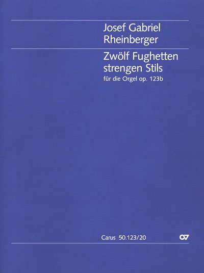 J. Rheinberger: Zwölf Fughetten strengen Stils für die Orgel op. 123b (1883/84)