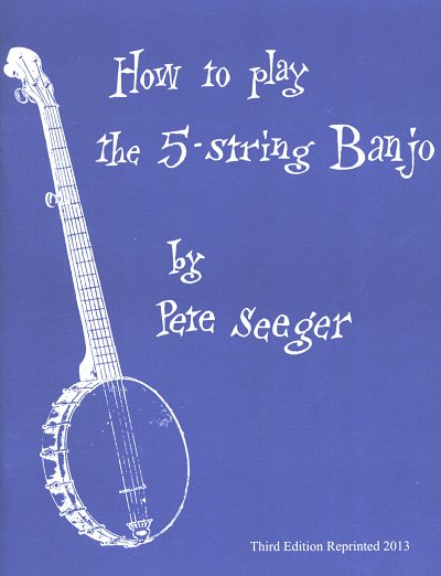 Seeger Pete: How To Play 5 String Banjo