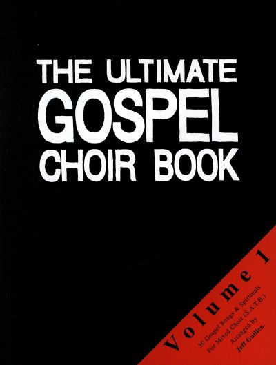 The Ultimate Gospel Choir Book Volume 1 / 30 Gospel Songs & 