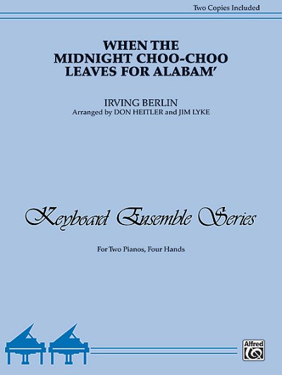 I. Berlin: When the Midnight Choo-Choo Leaves for, Klav (EA)