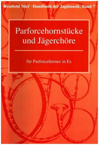 R. Stief: Parforcehornstücke und Jägerchör, Jagdhens (Part.)