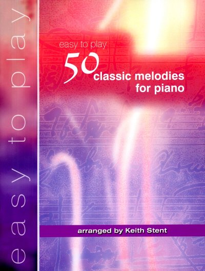 50 Easy To Play Classic Melodies for Piano, Klav