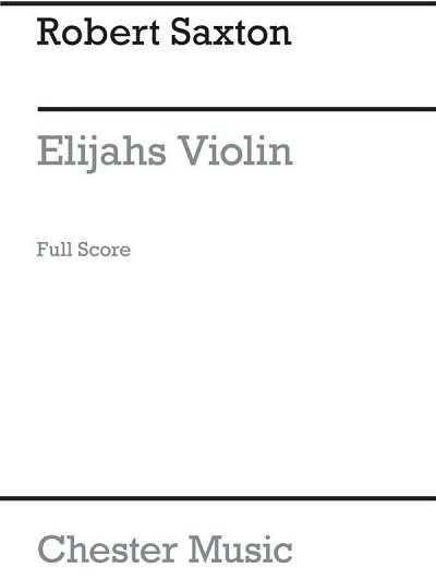 R. Saxton: Elijah's Violin (Full Score), Sinfo (Part.)