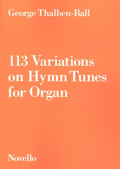 G. Thalben-Ball: 113 Variations On Hymn Tunes For Organ, Org