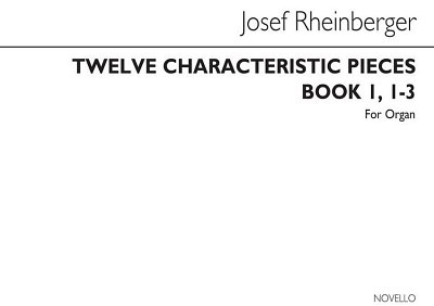 J. Rheinberger: Twelve Characteristic Pieces Book 1 Nos, Org
