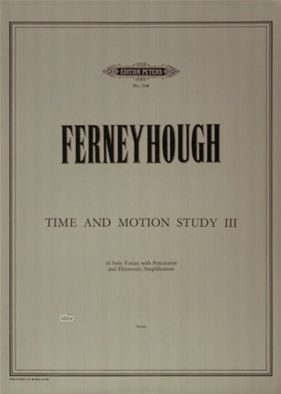 B. Ferneyhough: Time and Motion Study 3 (1974)