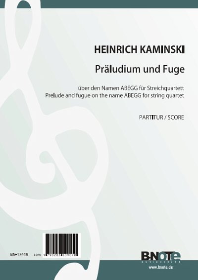 H. Kaminski: Präludium und Fuge über den Namen ABEGG für Streichquartett (Partitur)