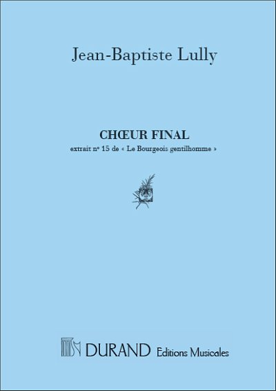 J.-B. Lully: Choeur Final Du Bourgeois , Ch (Part.)
