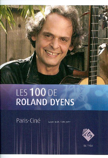 R. Dyens: Les 100 de Roland Dyens - Paris-Ciné, Git