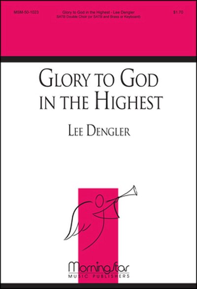 L. Dengler: Glory to God in the Highest (Chpa)