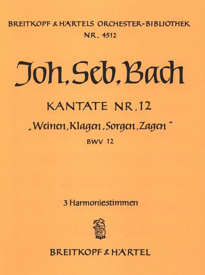 J.S. Bach: Kantate 12 Weinen Klagen Sorgen Zagen Bwv 12