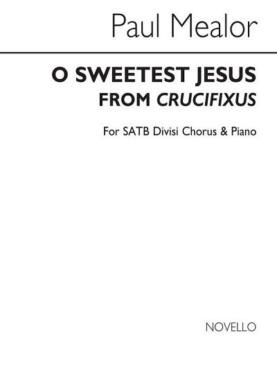 P. Mealor: O Sweetest Jesus (Crucifixus), GchKlav (Chpa)