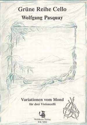 Pasquay Wolfgang: Variationen Vom Mond Gruene Reihe Cello