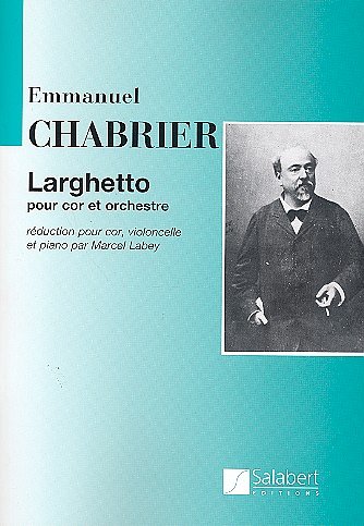 E. Chabrier: Larghetto, Pour Cor Et Orchest, HrnKlav (Part.)