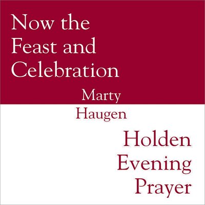 M. Haugen: Now the Feast and Celebration-Holden Eve, Ch (CD)